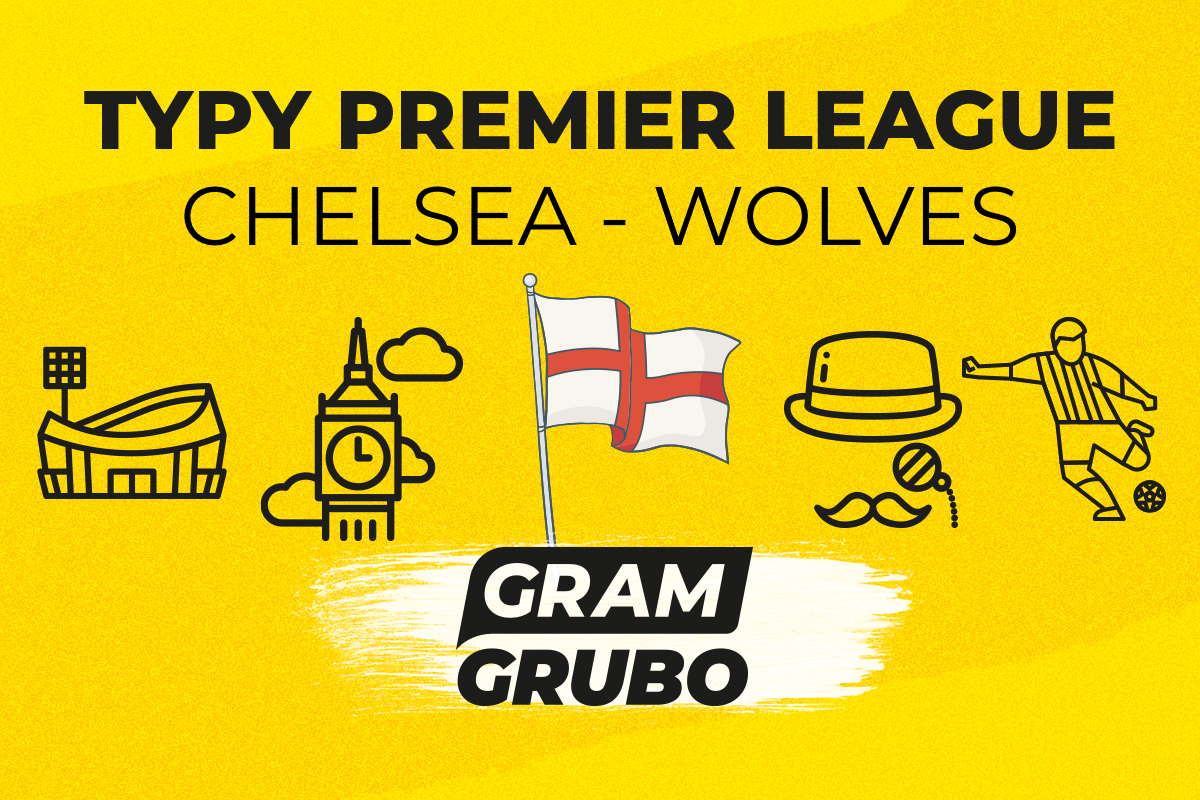 Chelsea Wolves Typy kursy zapowiedź 04 02 Premier Leagu