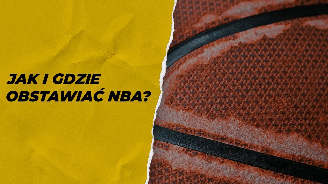 NBA - gdzie i jak obstawiać