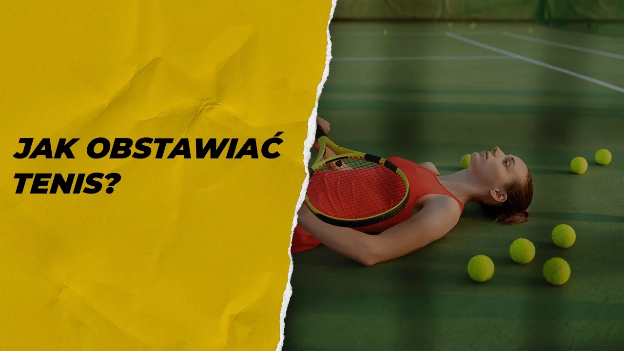 Tenis - jak obstawiać?