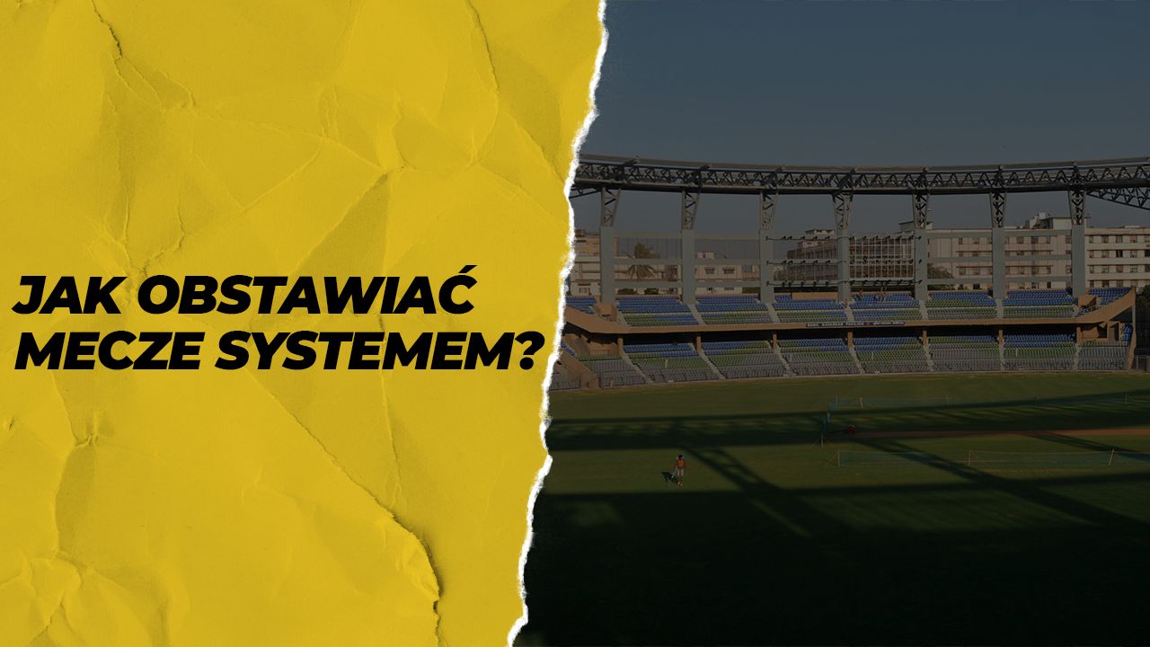 system bukmacherski - jak obstawiać