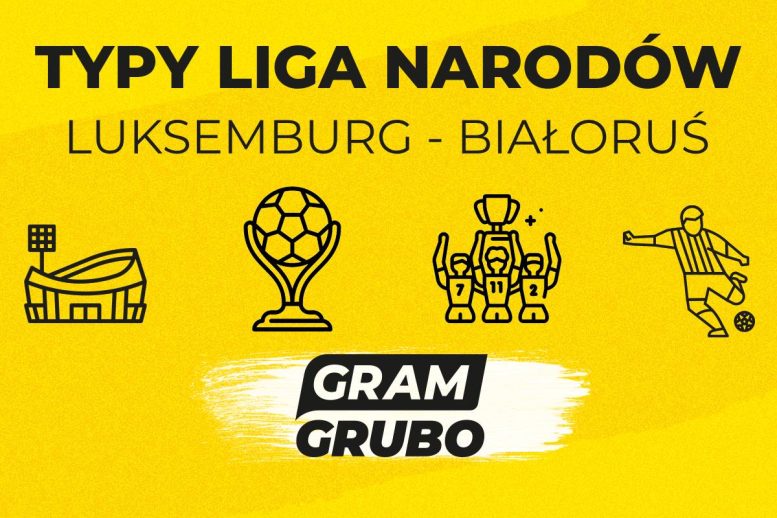 Luksemburg Białoruś typy bukmacherskie