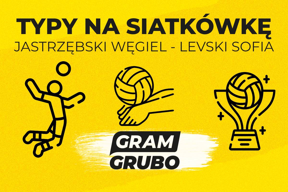 Jastrzębski Wegiel Levski typy bukmacherskie
