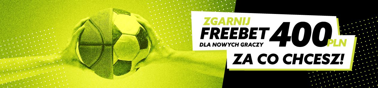 400zł na co chcesz freebet gobet
