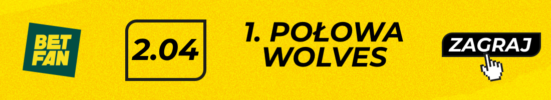 Typy bukmacherskie - 1. połowa Wolves Typy bukmacherskie - 1. połowa Wolves
