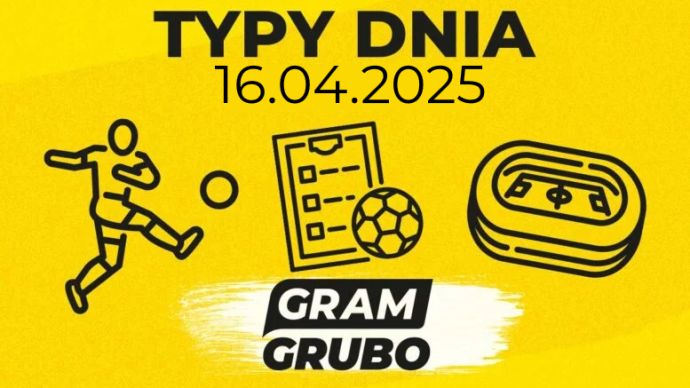 Typy dnia 16.04