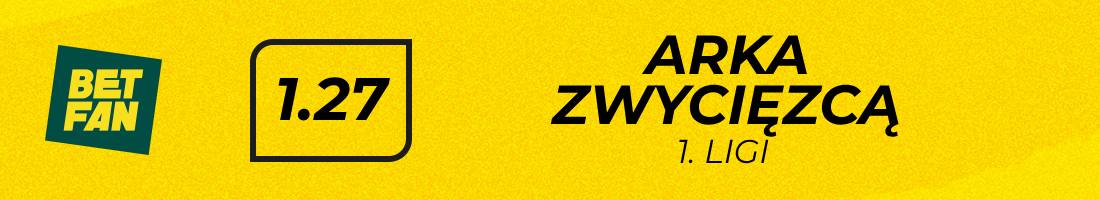 1. Liga typy bukmacherskie (Arka zwycięzcą 1. ligi)