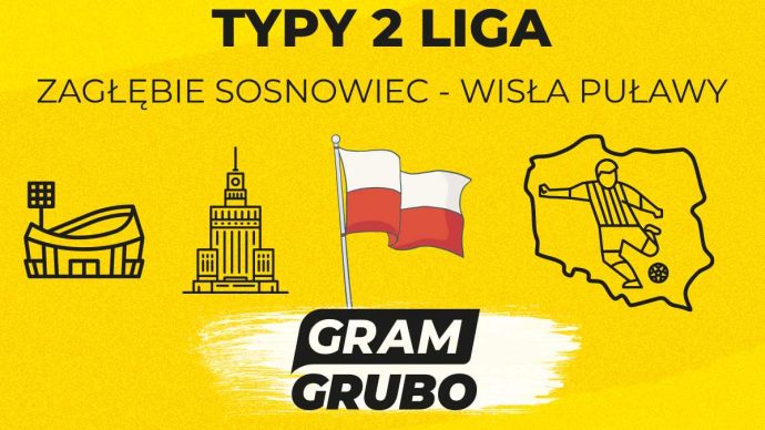 Zagłębie Sosnowiec - Wisła Puławy. Typy bukmacherskie i analiza 16.05 | Betclic 2. Liga