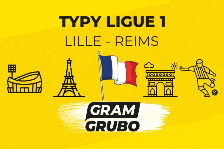 Lille - Reims. Typy bukmacherskie i analiza 17.05 | Ligue 1