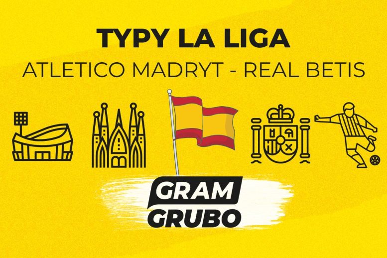 Atletico Madryt - Real Betis typy bukmacherskie