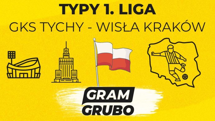 GKS Tychy - Wisła Kraków typy bukmacherskie