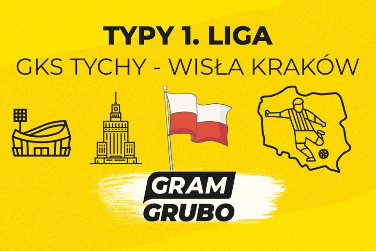 GKS Tychy - Wisła Kraków typy bukmacherskie