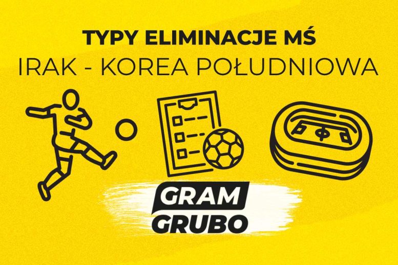 Irak - Korea Południowa. Typy bukmacherskie i analiza 05.06 | Kwalifikacje MŚ