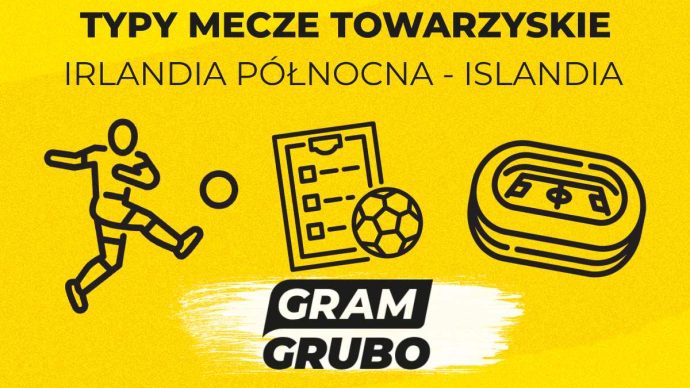 Irlandia Północna - Islandia. Typy bukmacherskie i analiza 10.06 | Mecz towarzyski