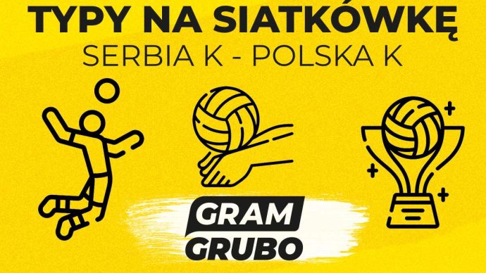 Typy siatkówka: Serbia - Polska 22.06 | Liga Narodów Kobiet