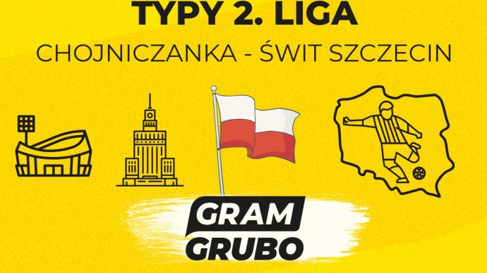 Chojniczanka - Świt Szczecin typy