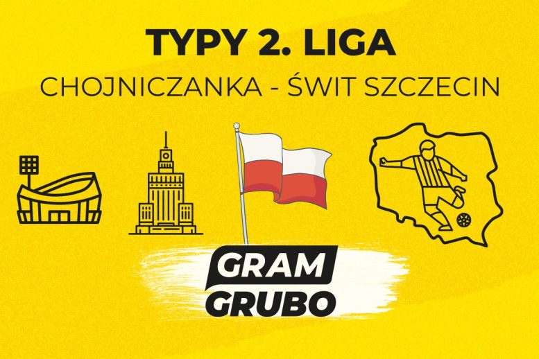 Chojniczanka - Świt Szczecin typy