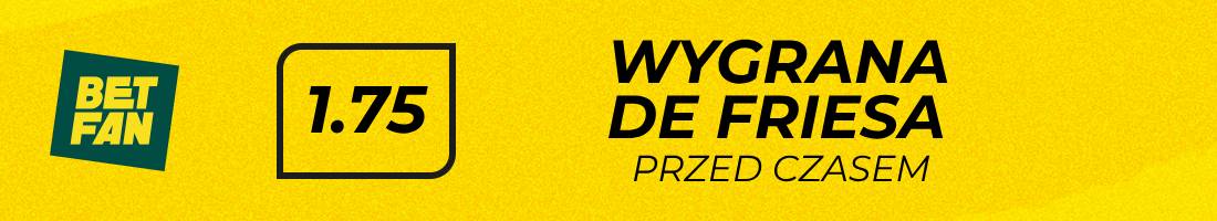 De Fries Wrzosek typy bukmacherskie (wygrana De Friesa przed czasem)