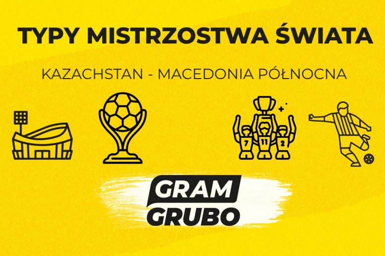 Kazachstan - Macedonia Północna typy