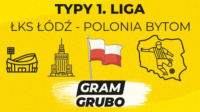 ŁKS Łódź - Polonia Bytom. Typy bukmacherskie i analiza 1.08 | Betclic 1. Liga