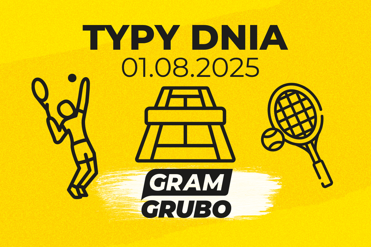 typy dnia gram grubo