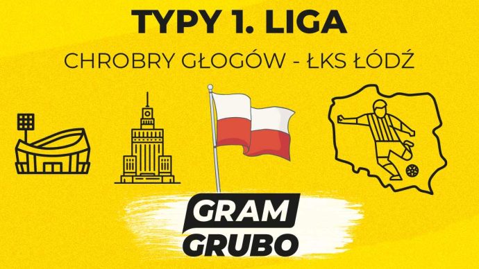Chrobry Głogów - ŁKS Łódź. Typy bukmacherskie i analiza 09.08 | 1 Liga