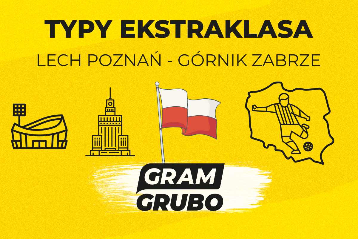 Lech Poznań - Górnik Zabrze. Typy bukmacherskie i analiza 2.08 | Ekstraklasa