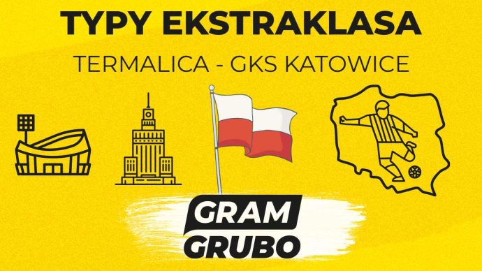 Termalica - GKS Katowice. Typy bukmacherskie i analiza 31.10 | Ekstraklasa