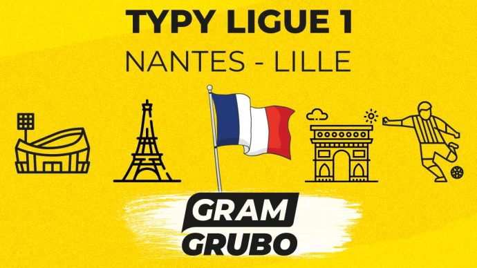 Nantes - Lille. Typy bukmacherskie i analiza 19.10 | Ligue 1