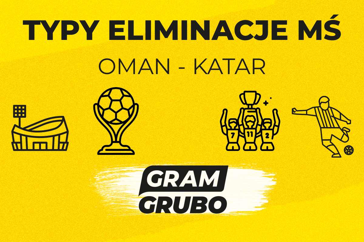 Oman - Katar. Typy bukmacherskie i analiza 08.10 | MŚ Kwalifikacje