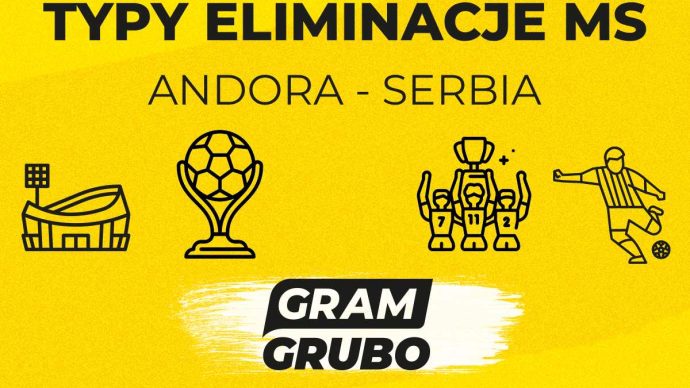 Andora - Serbia. Typy bukmacherskie i analiza 14.10 | Eliminacje MŚ