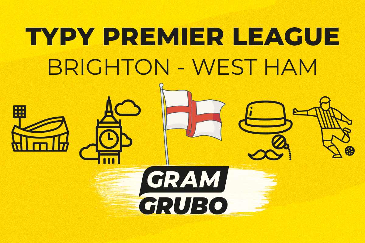 Brighton - West Ham. Typy bukmacherskie i analiza 07.12 | Premier League