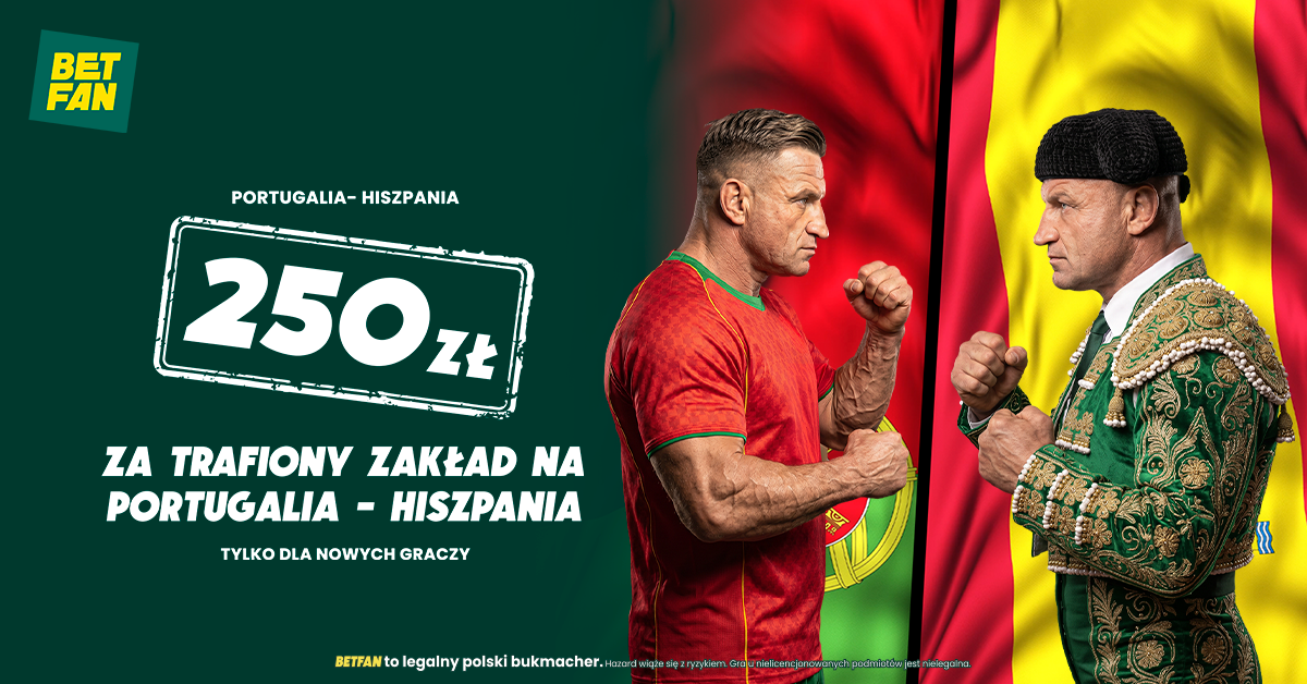 Portugalia Hiszpania promocja Betfan 250 zł freebet
