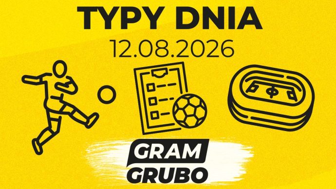 typy dnia gram grubo
