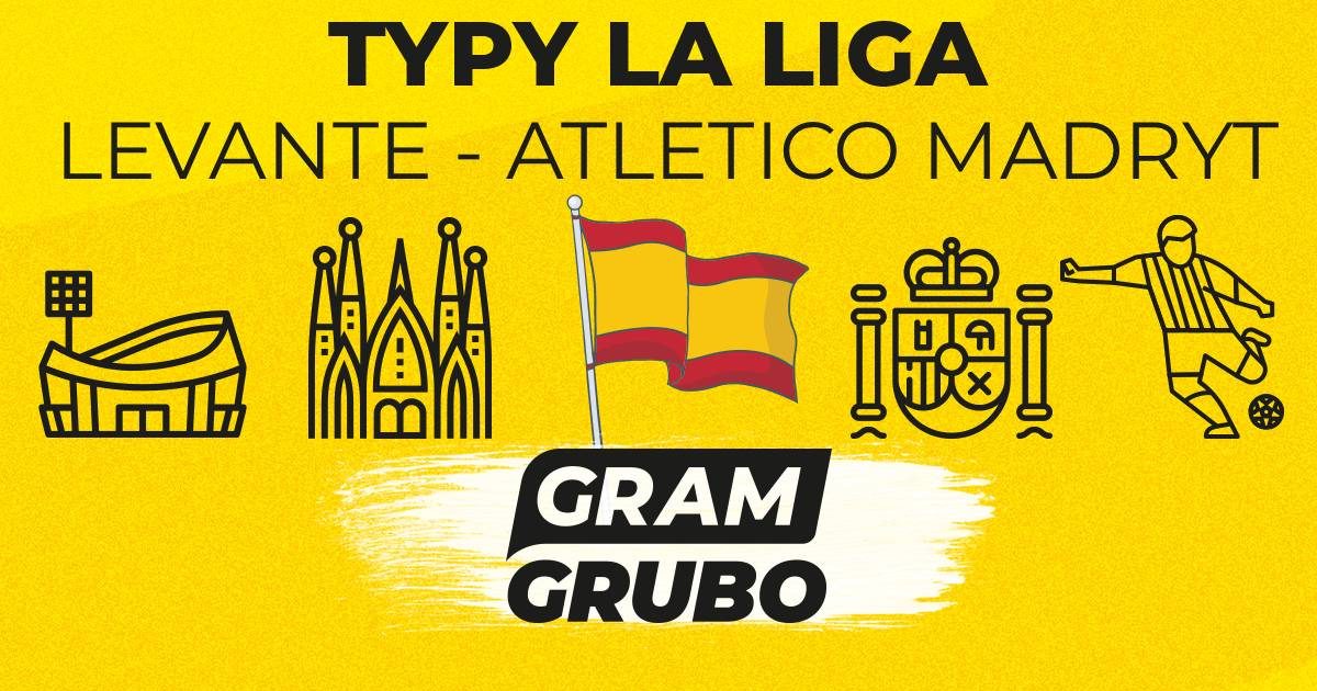 Image accompanying Levante – Atletico Madryt. Typy, kursy, transmisja 31.10, from GramGrubo.pl