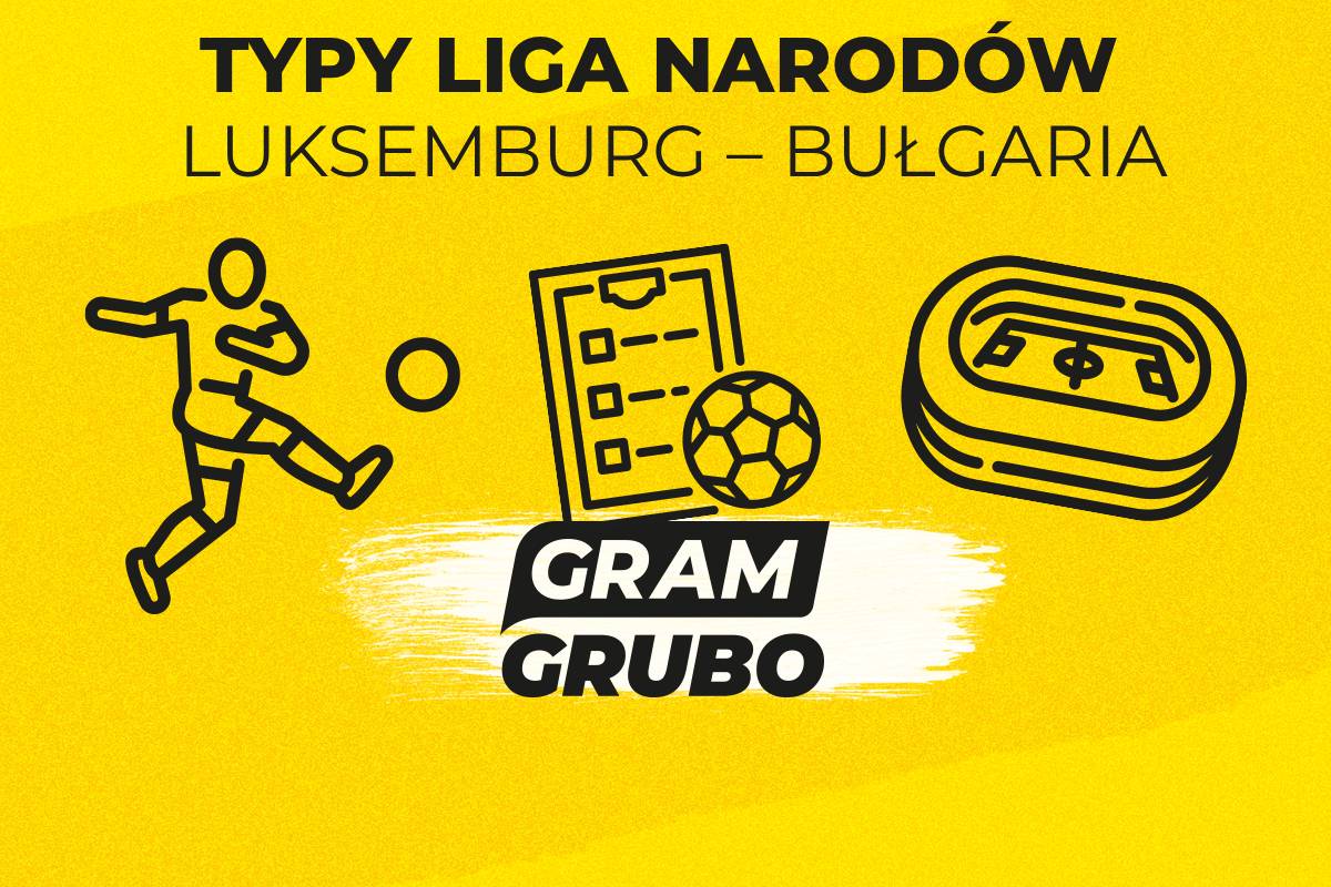 Luksemburg – Bułgaria typy