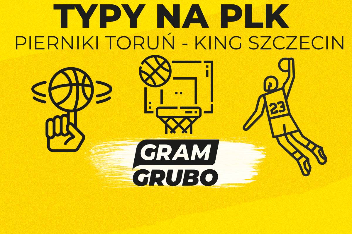 Pierniki Toruń - King Szczecin typy